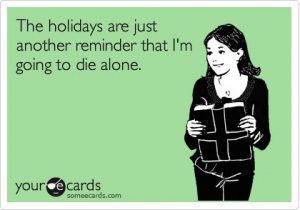 funny-holidays-reminder-going-to-die-alone